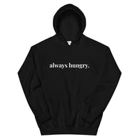 "always hungry." Unisex Hoodie