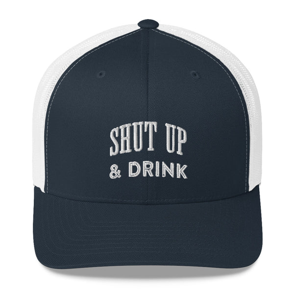 Shut Up & Drink Trucker Cap
